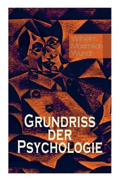 portada Grundriss der Psychologie: Alle 5 Bände: Die psychischen Elemente, Die psychischen Gebilde, Der Zusammenhang der psychischen Gebilde, Die psychis (en Inglés)