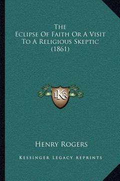 portada the eclipse of faith or a visit to a religious skeptic (1861) (en Inglés)