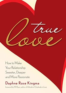 portada True Love: How to Make Your Relationship Sweeter, Deeper, and More Passionate (Becoming a True Power Couple) (in English)