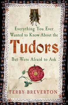 portada Everything You Ever Wanted to Know about the Tudors But Were Afraid to Ask (en Inglés)