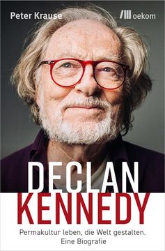 portada Declan Kennedy Permakultur Leben, die Welt Gestalten. Eine Biografie