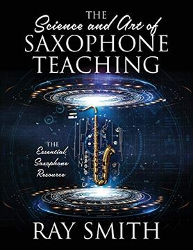 portada The Science and art of Saxophone Teaching: The Essential Saxophone Resource (in English)