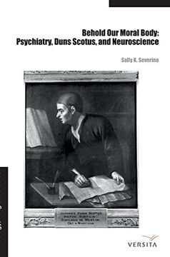 portada Behold our Moral Body: Psychiatry, Duns Scotus, and Neuroscience (in English)