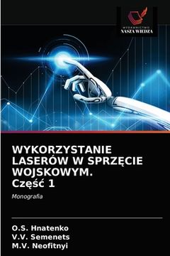 portada WYKORZYSTANIE LASERÓW W SPRZĘCIE WOJSKOWYM. Częśc 1 (en Polaco)