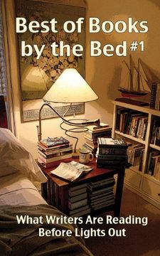 portada Best of Books by the Bed #1: What Writers Are Reading Before Lights Out (en Inglés)