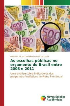 portada As escolhas públicas no orçamento do Brasil entre 2008 e 2011 (en Portugués)