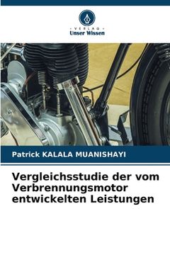 portada Vergleichsstudie der vom Verbrennungsmotor entwickelten Leistungen (en Alemán)