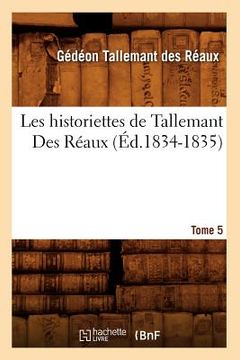 portada Les Historiettes de Tallemant Des Réaux. Tome 5 (Éd.1834-1835) (en Francés)