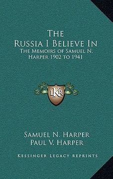 portada the russia i believe in: the memoirs of samuel n. harper 1902 to 1941 (in English)