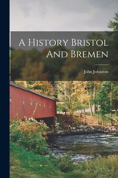 portada A History Bristol And Bremen (en Inglés)