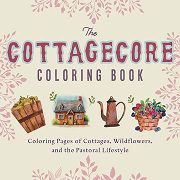 portada Cottagecore Coloring Book: Coloring Pages of Cottages, Wildflowers, and the Pastoral Lifestyle (in English)
