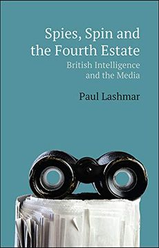 portada Spies, Spin and the Fourth Estate: British Intelligence and the Media (en Inglés)