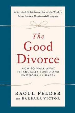 portada the good divorce: how to walk away financially sound and emotionally healthy (en Inglés)