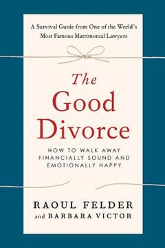 portada the good divorce: how to walk away financially sound and emotionally healthy (in English)