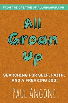 portada All Groan up: Searching for Self, Faith, and a Freaking Job! (in English)