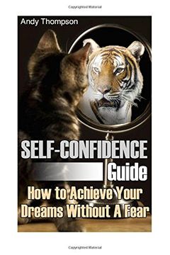 portada Self-Confidence Guide: How to Achieve Your Dreams Without A Fear: (Self Confidence, Self Confidence Books) (Self Confidence for Men)