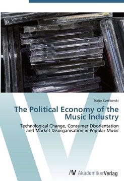 portada The Political Economy of the Music Industry: Technological Change, Consumer Disorientation and Market Disorganisation in Popular Music