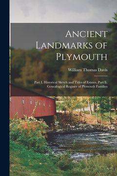 portada Ancient Landmarks of Plymouth: Part I. Historical Sketch and Titles of Estates. Part Ii. Genealogical Register of Plymouth Families (en Inglés)