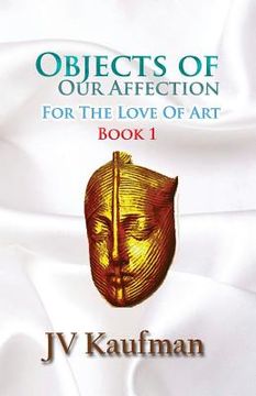 portada Objects of Our Affection: For The Love of Art