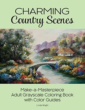 portada Charming Country Scenes: Make-a-Masterpiece Adult Grayscale Coloring Book with Color Guides