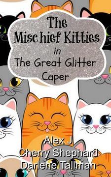 portada The Mischief Kitties in the Great Glitter Caper (en Inglés)