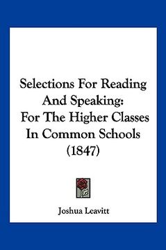 portada selections for reading and speaking: for the higher classes in common schools (1847) (en Inglés)