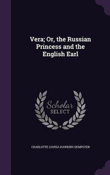 portada Vera; Or, the Russian Princess and the English Earl (en Inglés)