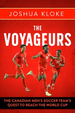 portada The Voyageurs: The Canadian Men’S Soccer Team'S Quest to Reach the World cup (en Inglés)