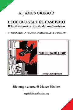 portada L'IDEOLOGIA DEL FASCISMO - il fondamento razionale del totalitarismo (en Italiano)
