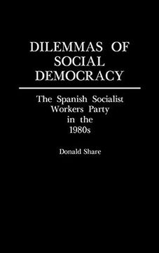 portada Dilemmas of Social Democracy: The Spanish Socialist Workers Party in the 1980S (en Inglés)