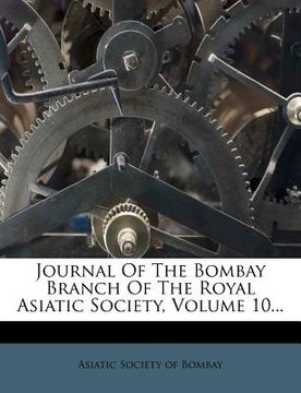 portada journal of the bombay branch of the royal asiatic society, volume 10... (en Inglés)