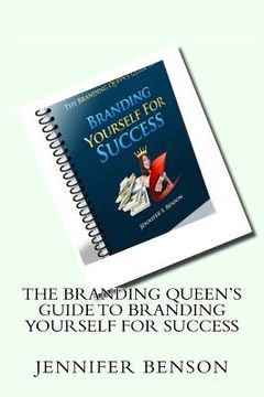 portada The Branding Queen's Guide To Branding Yourself For Success: A Step By Step Guide to Branding Yourself for Success (in English)