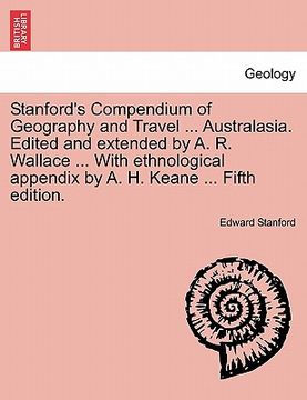 portada stanford's compendium of geography and travel ... australasia. edited and extended by a. r. wallace ... with ethnological appendix by a. h. keane ... (en Inglés)
