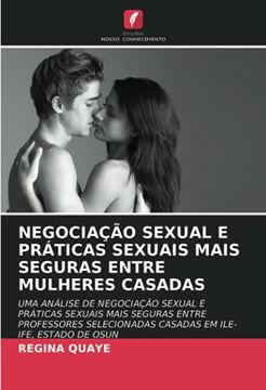 portada Negociação Sexual e Práticas Sexuais Mais Seguras Entre Mulheres Casadas (en Portugués)