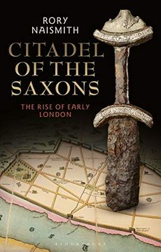 portada Citadel of the Saxons: The Rise of Early London (in English)