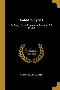 portada Sabbath Lyrics: Or, Songs From Scripture. A Christmas Gift of Love (en Inglés)