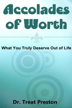 portada Accolades of Worth: What You Truly Deserve Out of Life (en Inglés)