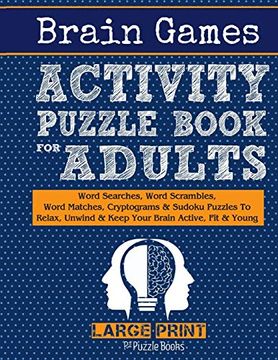 portada Brain Games Activity Puzzle Book For Adults: Word Searches, Word Scrambles, Word Matches Cryptograms & Sudoku Puzzles To Relax, Unwind & Keep Your Bra