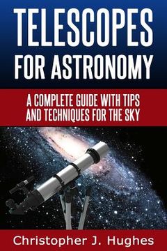 portada Telescopes for Astronomy: A complete guide with tips and techniques for the sky (en Inglés)