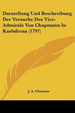 portada darstellung und beschreibung der versuche des vice-admirals von chapmann in karlsfrona (1797) (in English)