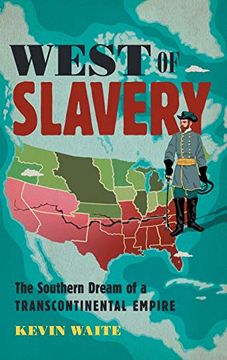portada West of Slavery: The Southern Dream of a Transcontinental Empire (The David j. Weber Series in the new Borderlands History) (en Inglés)