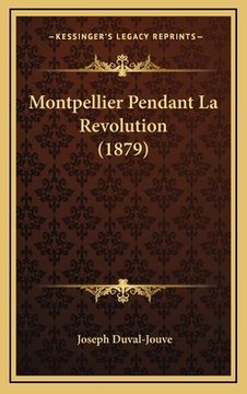 portada Montpellier Pendant La Revolution (1879) (in French)