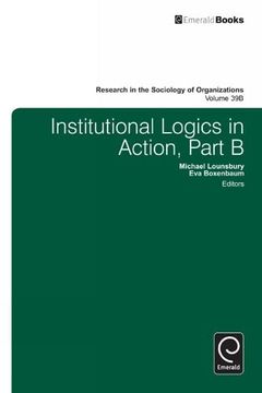 portada Institutional Logics in Action (Research in the Sociology of Organizations, 39, Part b) (en Inglés)