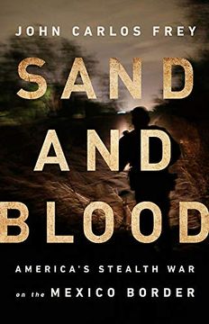 portada Sand and Blood: America's Stealth war on the Mexico Border 