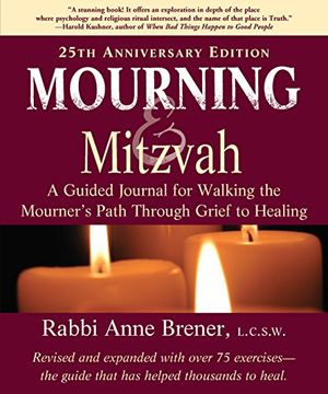 portada Mourning and Mitzvah: A Guided Journal for Walking the Mourneras Path Through Grief to Healing (25th Anniversary Edition)