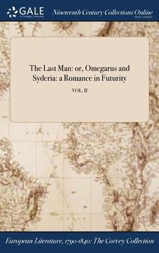 portada The Last Man: or, Omegarus and Syderia: a Romance in Futurity; VOL. II (en Inglés)