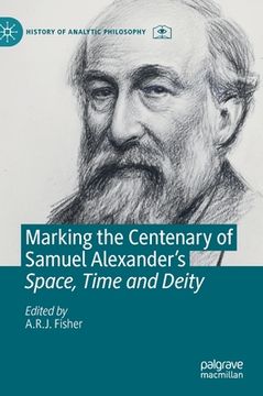 portada Marking the Centenary of Samuel Alexander's Space, Time and Deity (en Inglés)