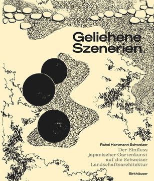 portada Geliehene Szenerien: Der Einfluss Japanischer Gartenkunst Auf Die Schweizer Landschaftsarchitektur