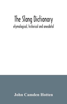 portada The slang dictionary; etymological, historical and anecdotal (in English)