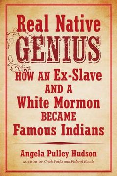 portada Real Native Genius: How an Ex-Slave and a White Mormon Became Famous Indians (en Inglés)